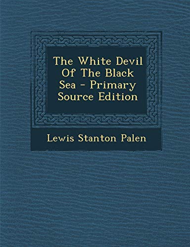 9781294457442: The White Devil of the Black Sea - Primary Source Edition