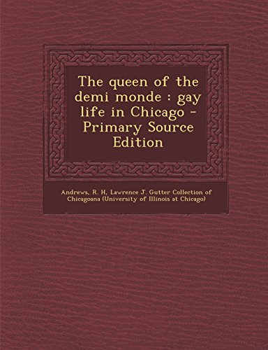 9781294460695: The Queen of the Demi Monde: Gay Life in Chicago