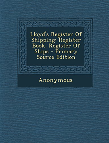 9781294461210: Lloyd's Register of Shipping: Register Book. Register of Ships