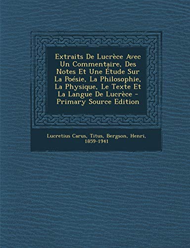 9781294469247: Extraits De Lucrce Avec Un Commentaire, Des Notes Et Une tude Sur La Posie, La Philosophie, La Physique, Le Texte Et La Langue De Lucrce (French Edition)