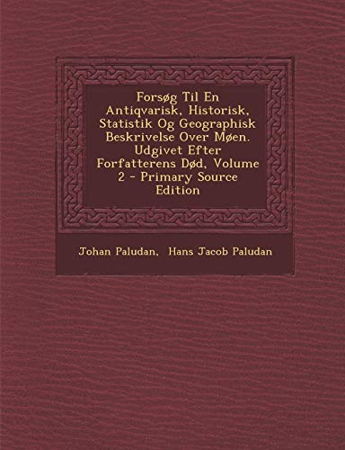 9781294473589: Forsog Til En Antiqvarisk, Historisk, Statistik Og Geographisk Beskrivelse Over Moen. Udgivet Efter Forfatterens Dod, Volume 2 (Danish and English Edition)