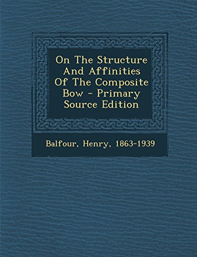 9781294474296: On The Structure And Affinities Of The Composite Bow