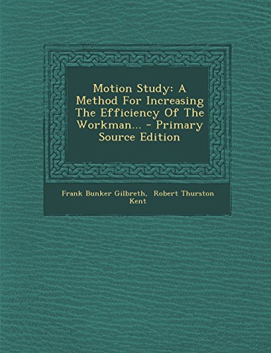 Stock image for Motion Study: A Method for Increasing the Efficiency of the Workman. for sale by Buchpark
