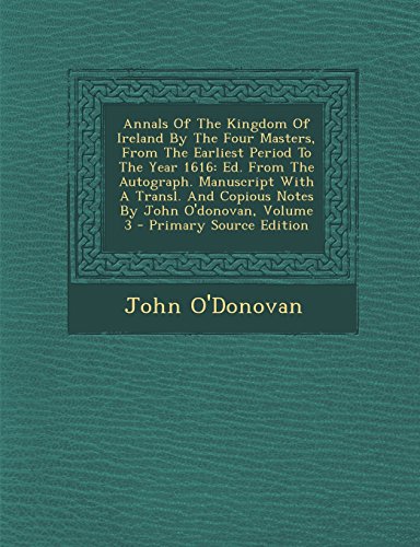 9781294487456: Annals of the Kingdom of Ireland, by the Four Masters, from the Earliest Period to the Year 1616, Volume III