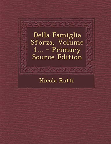 9781294491613: Della Famiglia Sforza, Volume 1... (English and Italian Edition)