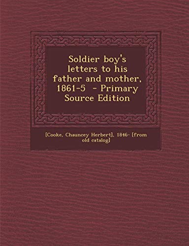 9781294496083: Soldier Boy's Letters to His Father and Mother, 1861-5 - Primary Source Edition