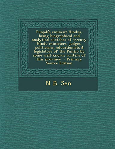 9781294498988: Punjab's Eminent Hindus, Being Biographical and Analytical Sketches of Twenty Hindu Ministers, Judges, Politicians, Educationists & Legislators of the