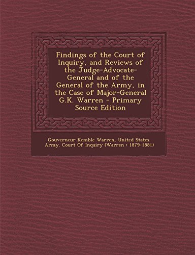9781294506355: Findings of the Court of Inquiry, and Reviews of the Judge-Advocate-General and of the General of the Army, in the Case of Major-General G.K. Warren