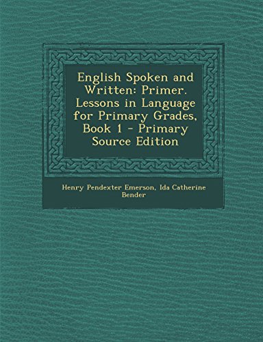 9781294518662: English Spoken and Written: Primer. Lessons in Language for Primary Grades, Book 1 - Primary Source Edition