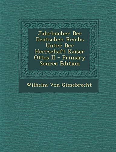 9781294531289: Jahrbucher Der Deutschen Reichs Unter Der Herrschaft Kaiser Ottos II - Primary Source Edition