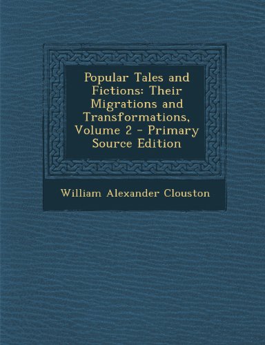 9781294535751: Popular Tales and Fictions: Their Migrations and Transformations, Volume 2