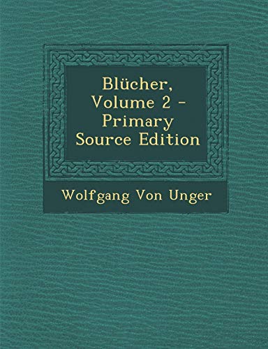 Blucher, Volume 2 (Paperback) - Wolfgang von Unger