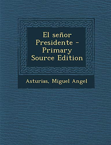 9781294542360: El Senor Presidente - Primary Source Edition (Spanish Edition)