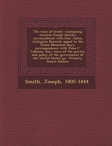 9781294549024: The Voice of Truth: Containing General Joseph Smith's Corresondence with Gen. James Arlington Bennett; Appeal to the Green Mountain Boys;