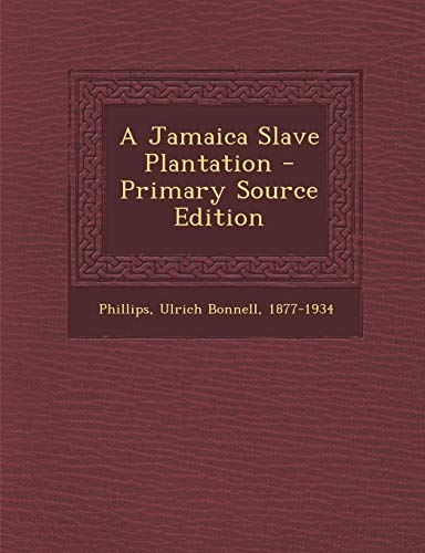 9781294549345: A Jamaica Slave Plantation - Primary Source Edition