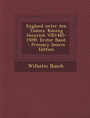 9781294549918: England unter den Tudors. Kning Heinrich VII(1485-1509). Erster Band.