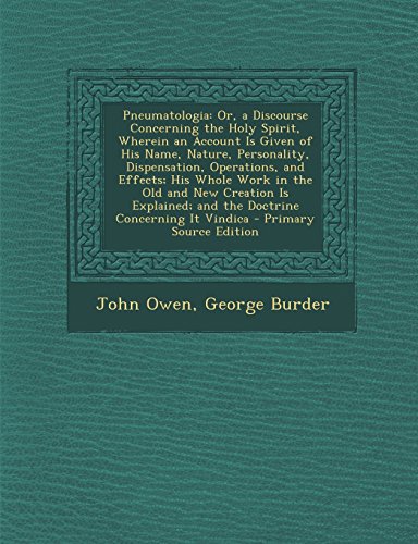 9781294552925: Pneumatologia: Or, a Discourse Concerning the Holy Spirit, Wherein an Account Is Given of His Name, Nature, Personality, Dispensation