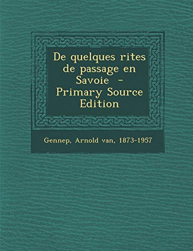 9781294559573: de Quelques Rites de Passage En Savoie - Primary Source Edition