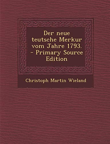 9781294567240: Der neue teutsche Merkur vom Jahre 1793.
