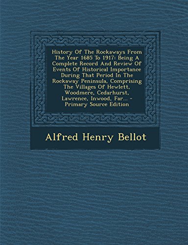 9781294568094: History of the Rockaways from the Year 1685 to 1917: Being a Complete Record and Review of Events of Historical Importance During That Period in the R