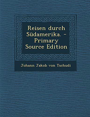 9781294572930: Reisen Durch Sudamerika. - Primary Source Edition (German Edition)