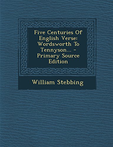 9781294574118: Five Centuries of English Verse: Wordsworth to Tennyson