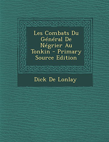 9781294607960: Les Combats Du Gnral De Ngrier Au Tonkin