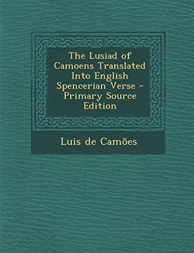 9781294613183: The Lusiad of Camoens Translated Into English Spencerian Verse