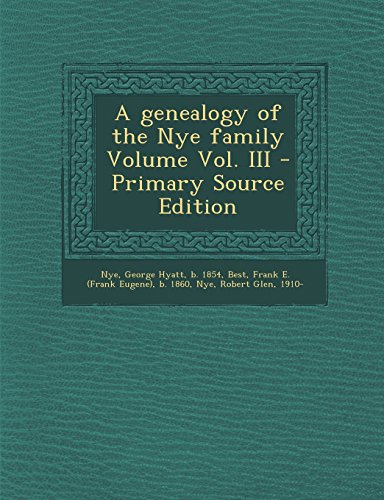 9781294616795: A Genealogy of the Nye Family Volume Vol. III - Primary Source Edition