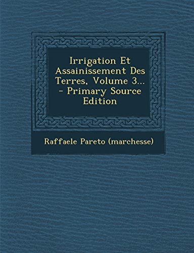 9781294620624: Irrigation Et Assainissement Des Terres, Volume 3...