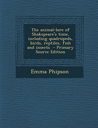 Stock image for The animal lore of Shakspeares time, including quadrupeds, birds, reptiles, fish and insects for sale by Richard Booth's Bookshop