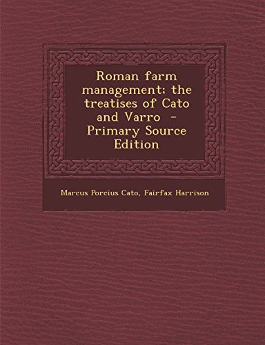Imagen de archivo de Roman Farm Management; The Treatises of Cato and Varro - Primary Source Edition a la venta por Reuseabook
