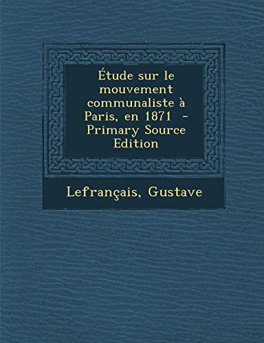 9781294668930: Etude Sur Le Mouvement Communaliste a Paris, En 1871