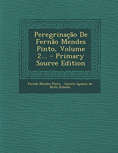 9781294676522: Peregrinao De Ferno Mendes Pinto, Volume 2... (Portuguese Edition)