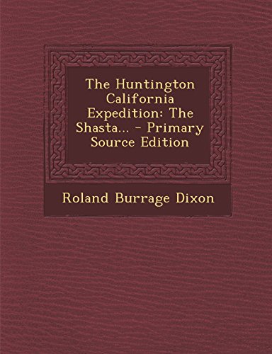 9781294677673: The Huntington California Expedition: The Shasta...