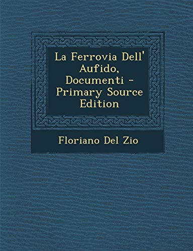 9781294684794: La Ferrovia Dell' Aufido, Documenti