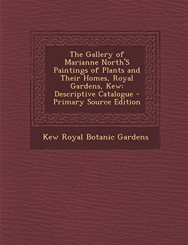 9781294689133: The Gallery of Marianne North's Paintings of Plants and Their Homes, Royal Gardens, Kew: Descriptive Catalogue