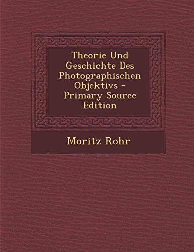 9781294717324: Theorie Und Geschichte Des Photographischen Objektivs