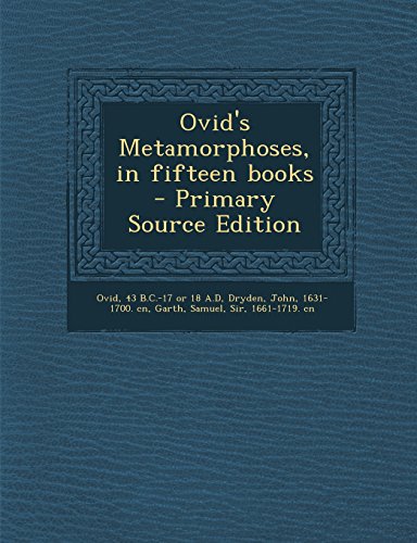 Ovid's Metamorphoses, In Fifteen Books - Ovid, 43 B.C.-17 Or 18 A.D ...