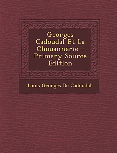 9781294731085: Georges Cadoudal Et La Chouannerie - Primary Source Edition