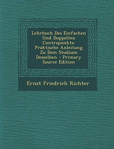 9781294735427: Lehrbuch Des Einfachen Und Doppelten Contrapunkts: Praktische Anleitung Zu Dem Studium Desselben - Primary Source Edition