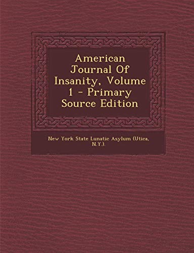 9781294744399: American Journal of Insanity, Volume 1 - Primary Source Edition