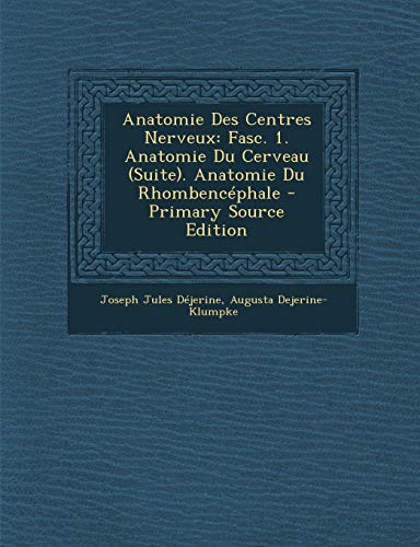 9781294746645: Anatomie Des Centres Nerveux: Fasc. 1. Anatomie Du Cerveau (Suite). Anatomie Du Rhombencphale