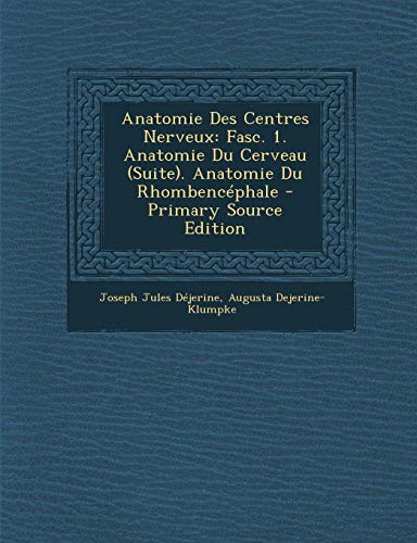 9781294746645: Anatomie Des Centres Nerveux: Fasc. 1. Anatomie Du Cerveau (Suite). Anatomie Du Rhombencephale