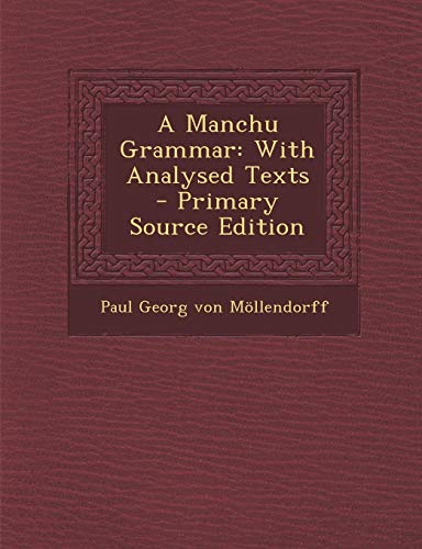 9781294756972: A Manchu Grammar: With Analysed Texts
