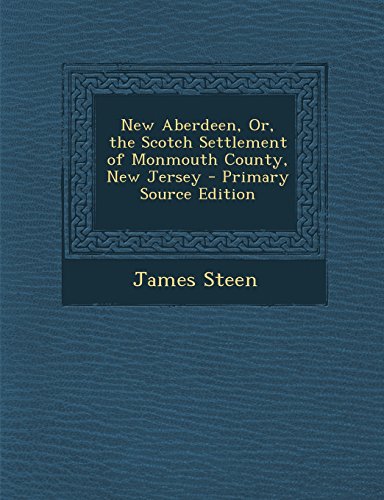 9781294763970: New Aberdeen, Or, the Scotch Settlement of Monmouth County, New Jersey