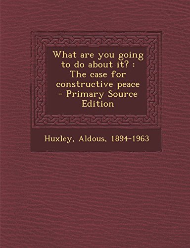 9781294768555: What Are You Going to Do about It?: The Case for Constructive Peace