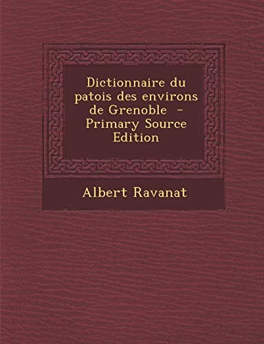 9781294773610: Dictionnaire du patois des environs de Grenoble
