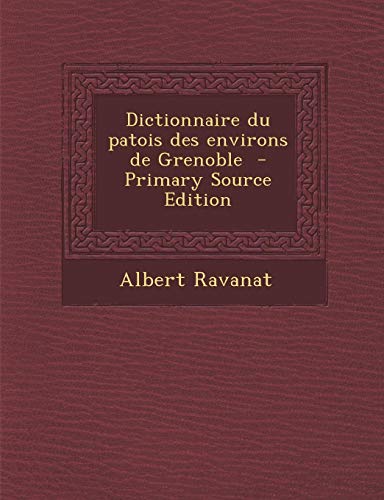 9781294773610: Dictionnaire Du Patois Des Environs de Grenoble