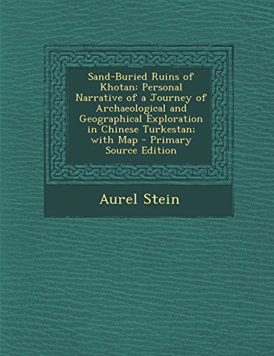 9781294797593: Sand-Buried Ruins of Khotan: Personal Narrative of a Journey of Archaeological and Geographical Exploration in Chinese Turkestan; With Map